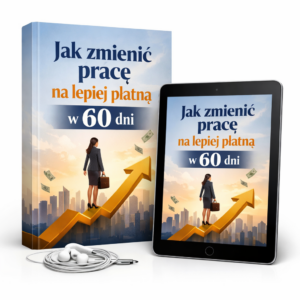 (Bez bonusów) "Jak Zmienić Pracę Na Lepiej Płatną w 60 dni" PLUS "Generator Rozmów o Pracę" (Kopia)