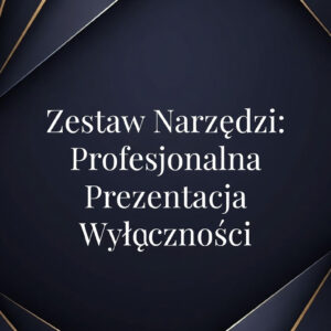 Zestaw Narzędzi: Profesjonalna Prezentacja Wyłączności